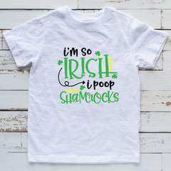 I'm so Irish, I Poop Shamrocks Ready to Press Transfer
