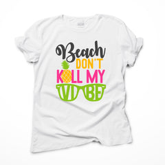 Beach Don't Kill My Vibe Ready to Press Transfer