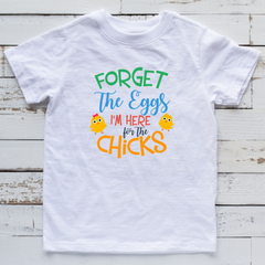 Forget the Eggs I'm Here For The Chicks Ready to Press Transfer