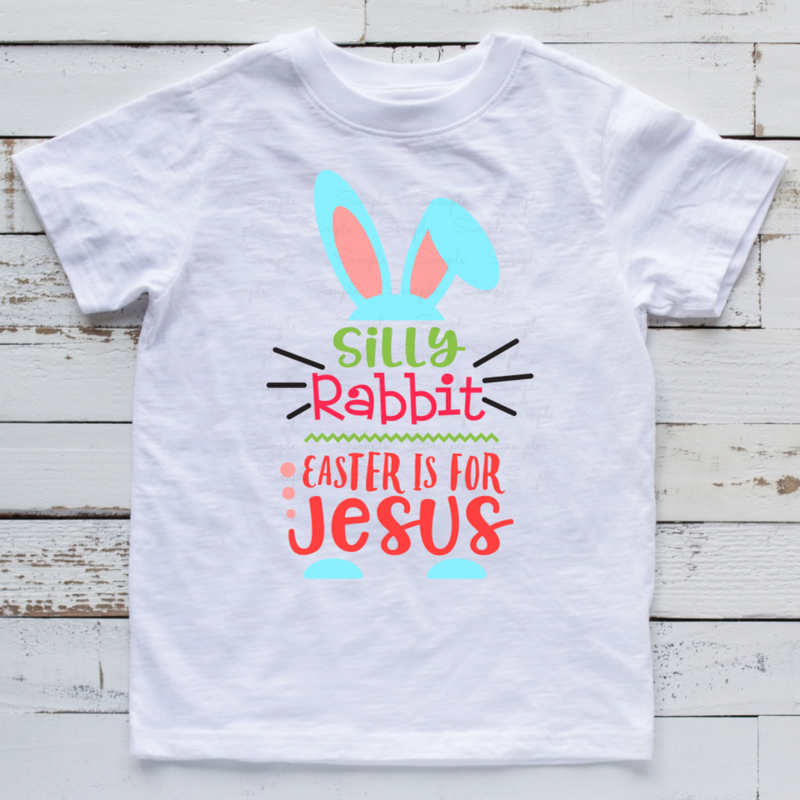 Silly Rabbit Easter is for Jesus Ready to Press Transfer